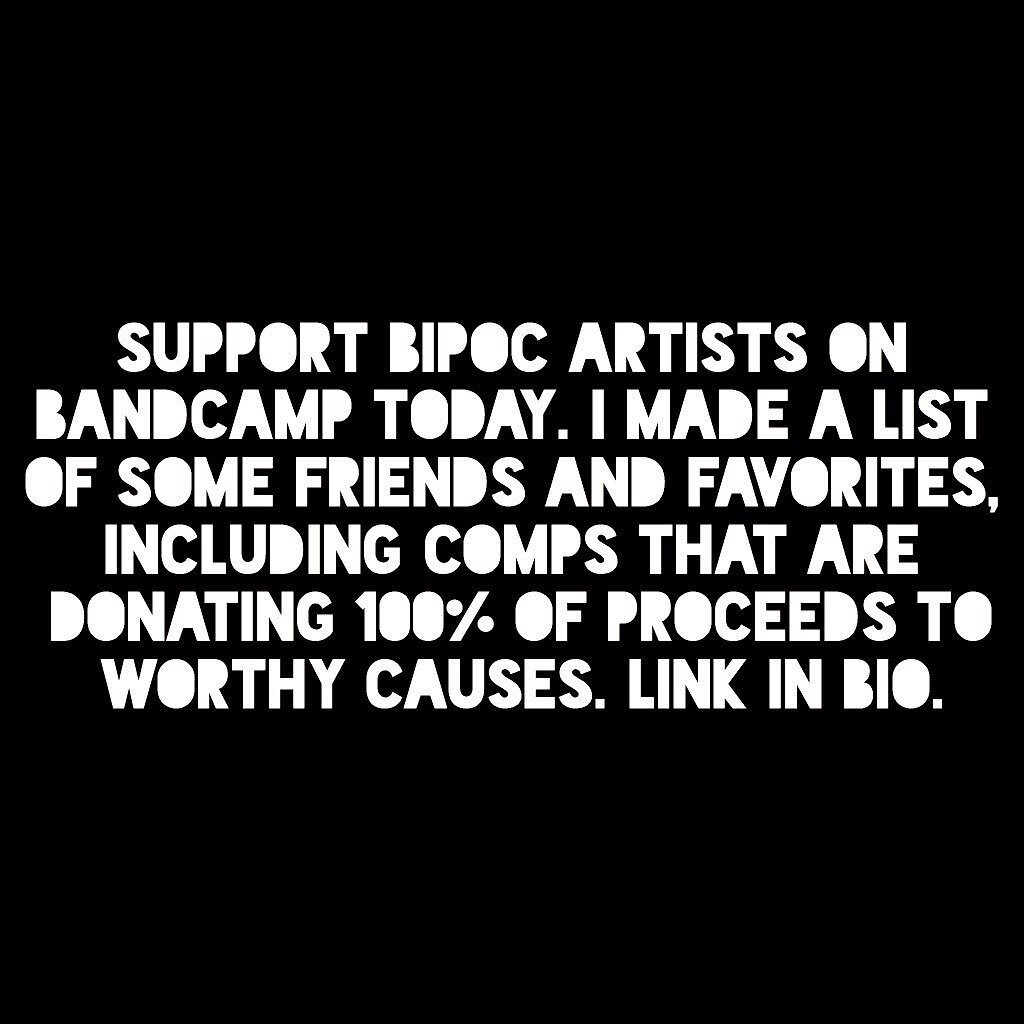 Support BIPOC artists on @bandcamp today. I made a list of some friends and favorites, including comps that are donating 100% of proceeds to worthy causes. Link in bio.