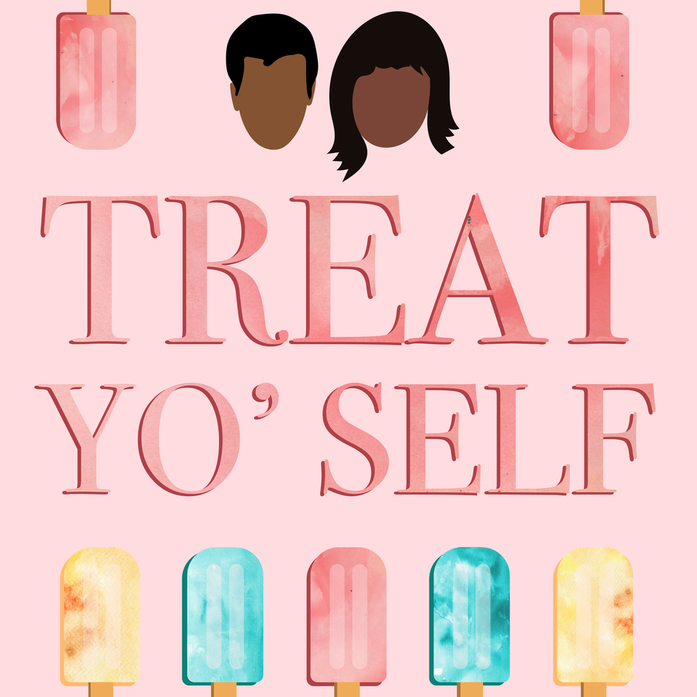 Treat Yo' Self