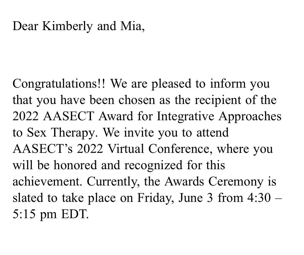 Pinch me.

Last night I received an email that Kim and I won the AASECT Award for Integrative Approaches to Sex Therapy. For those who are unaware, AASECT stands for American Association of Sexuality Educators, Counselors, and Therapists; it&rsquo;s 