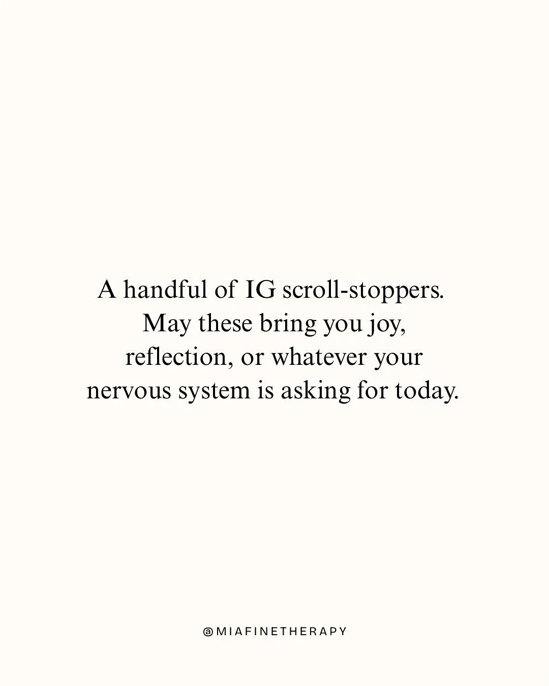 A handful of IG scroll-stoppers. 
May these bring you joy, reflection, or whatever your nervous system is asking for today ✨