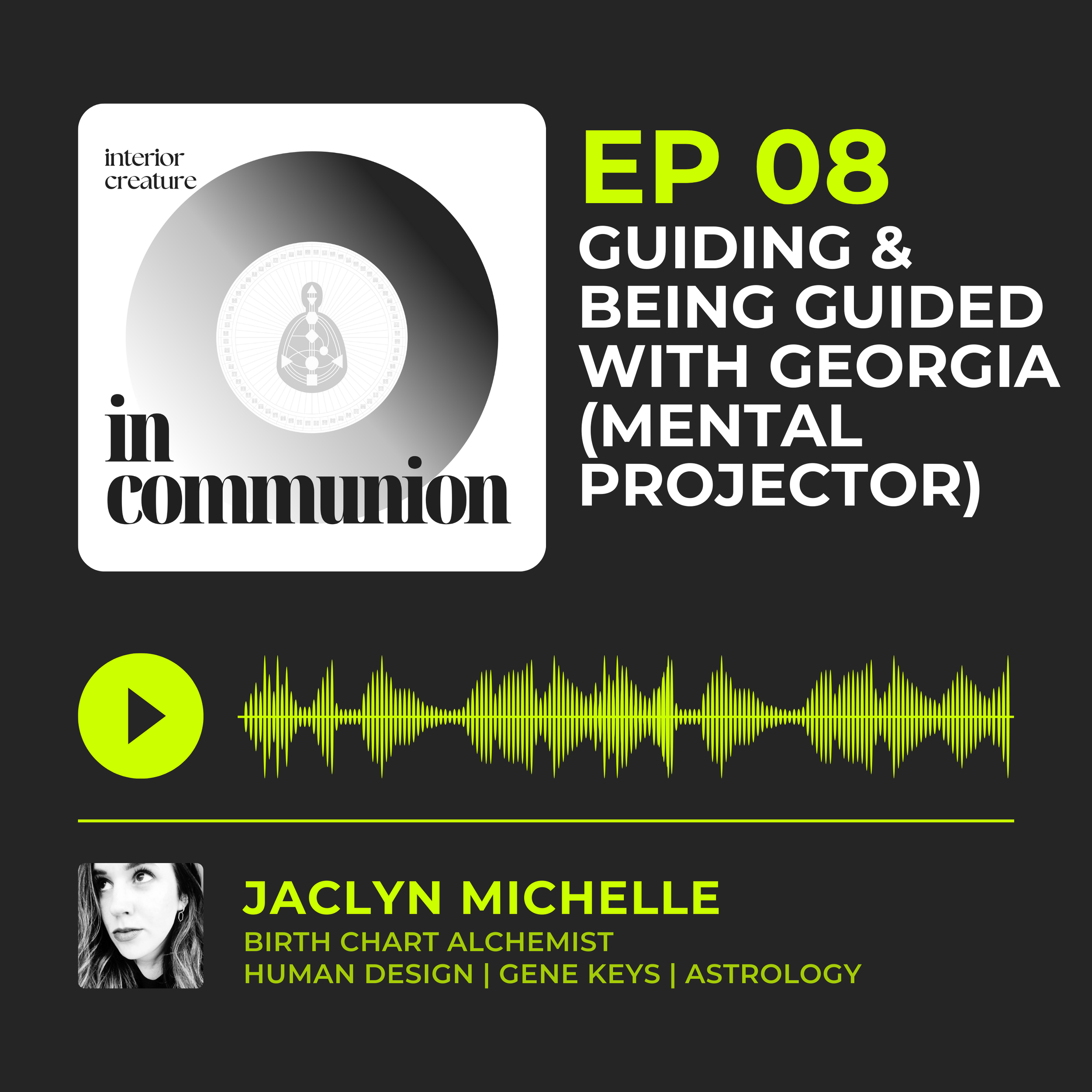 interior creature in communion | season 1 episode 8 | Guiding and Being Guided with Georgia (Mental Projector)