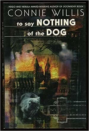 To Say Nothing of the Dog by Connie Willis