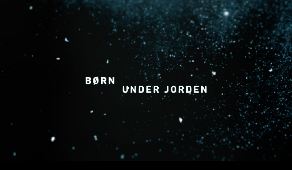 BØRN UNDER JORDEN (2016) DR1