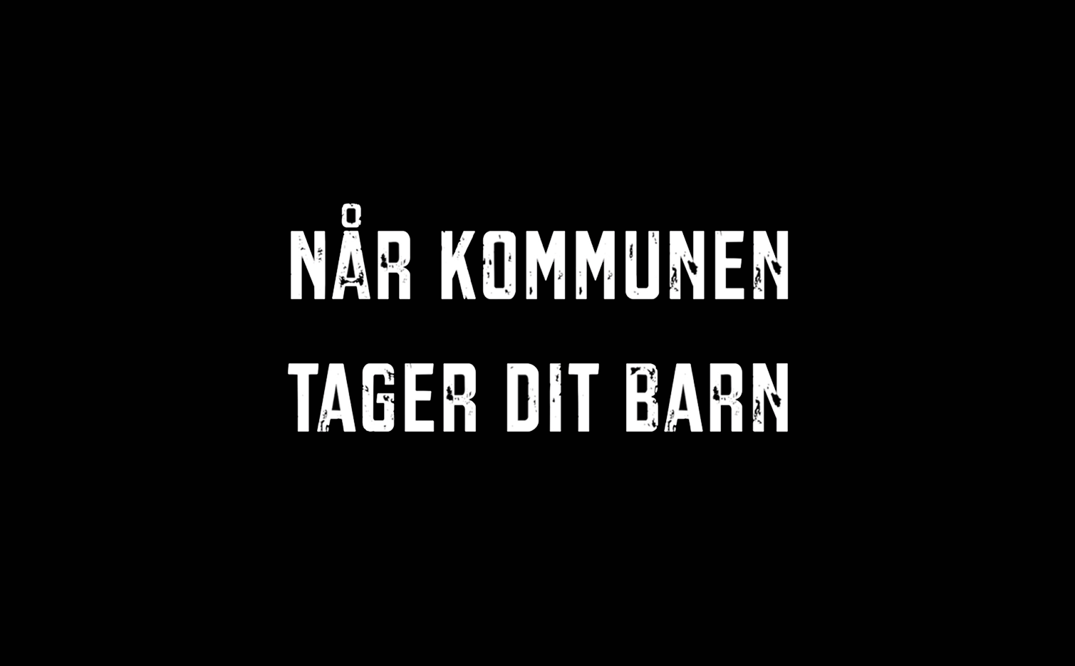 NÅR KOMMUNEN TAGER DIT BARN (2018) DR2