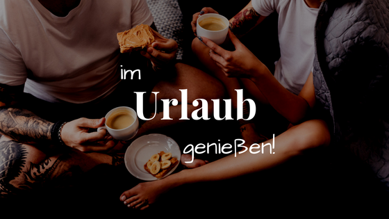 Im Urlaub genießen!