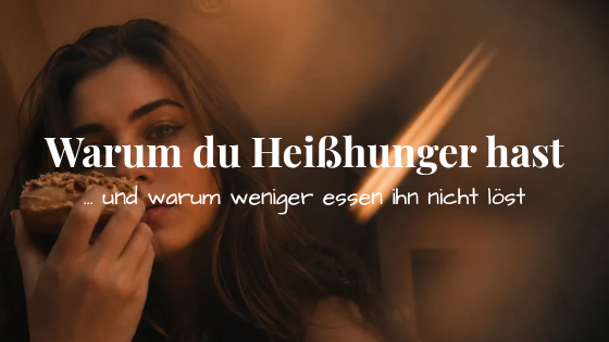 Warum du Heißhunger hast