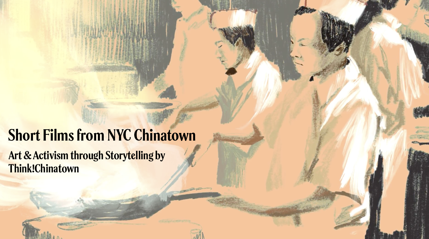 Short Films from NYC Chinatown: Art &amp; Activism through Storytelling by Think!Chinatown