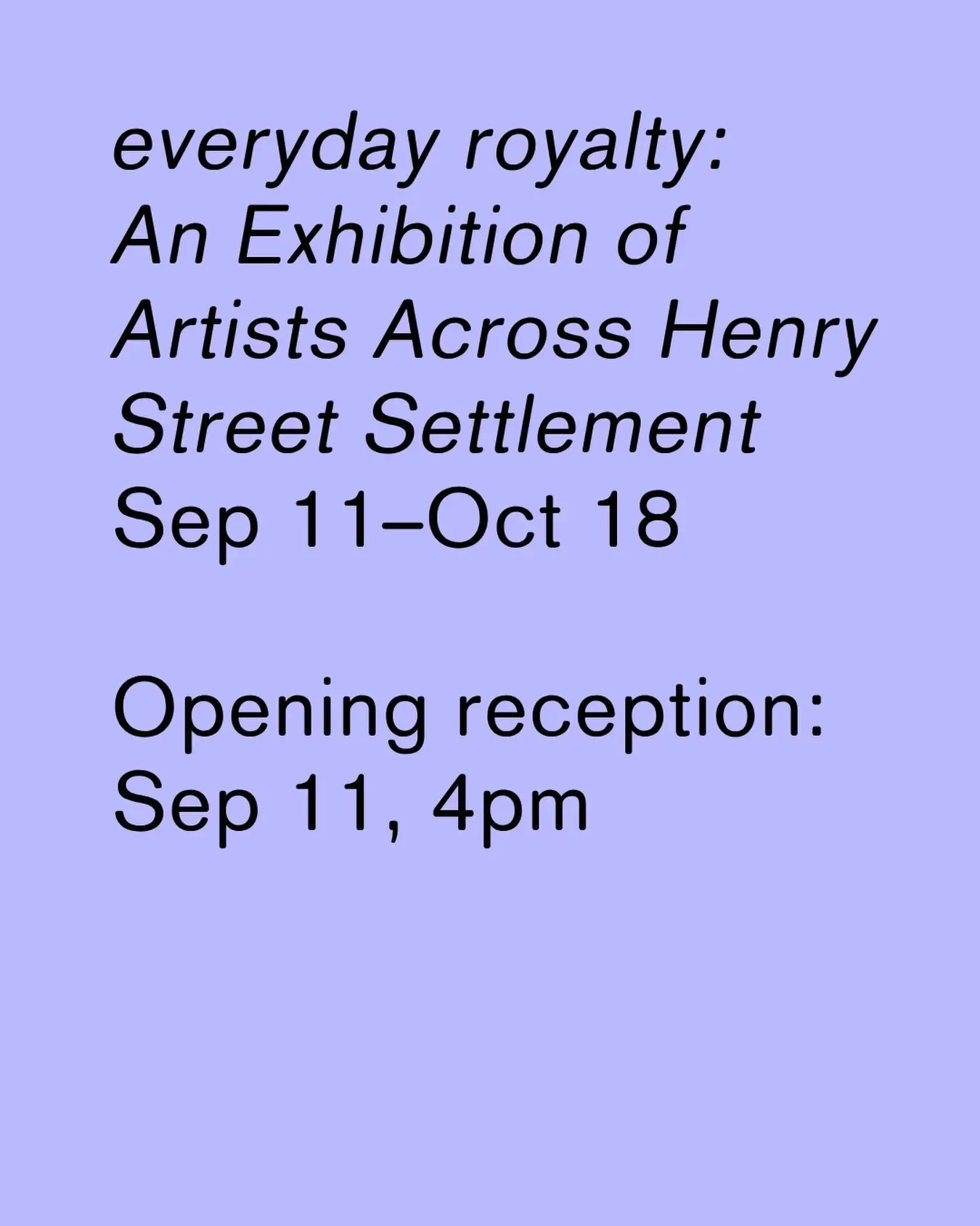 everyday royalty: An Exhibition of Artists Across Henry Street Settlement