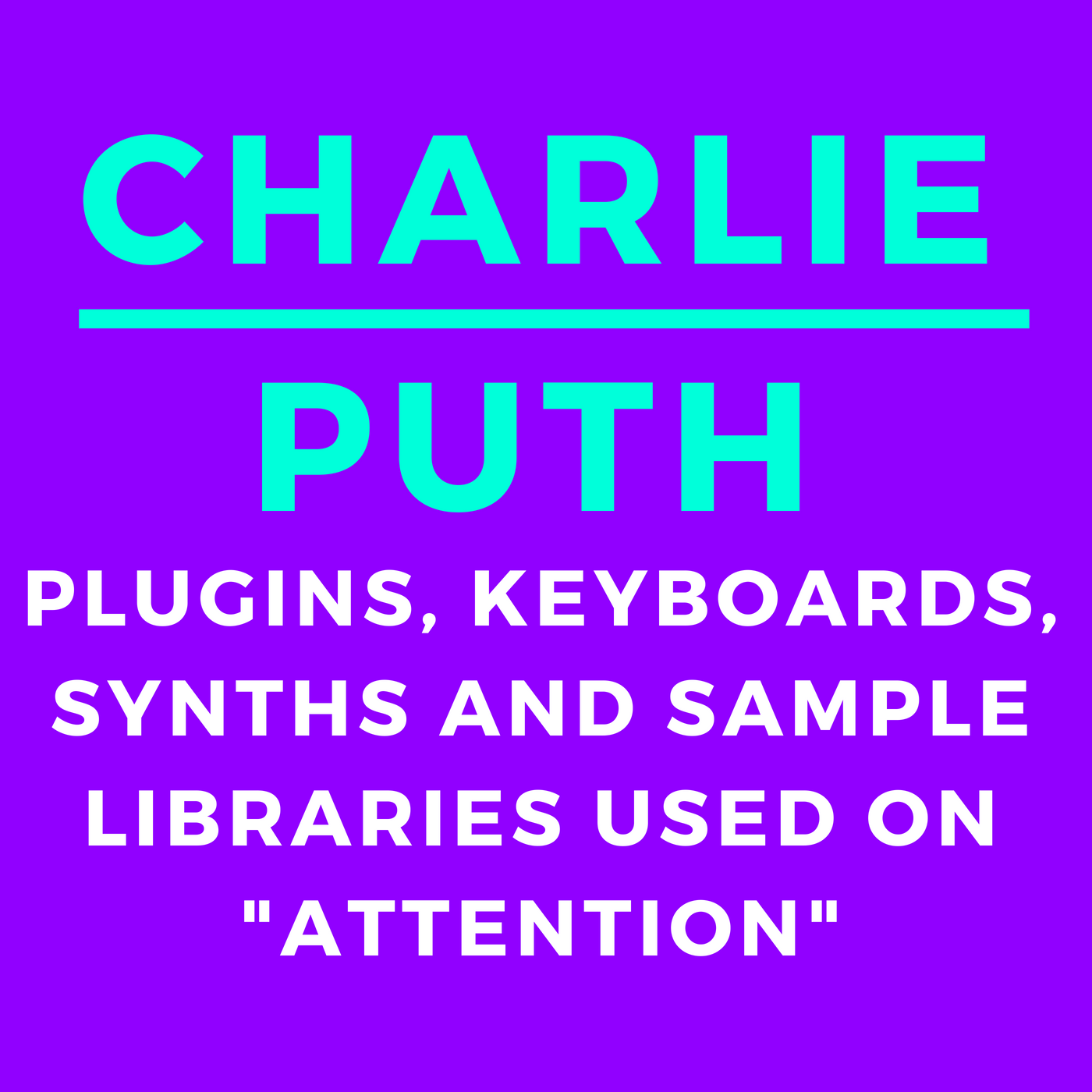 Charlie Puth S Plugins Keyboards Synths And Sample Libraries Used On Attention Modern Music Maker - attention charlie puth roblox id