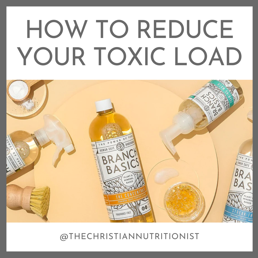 How To Reduce Your Toxic Load — The Christian Nutritionist