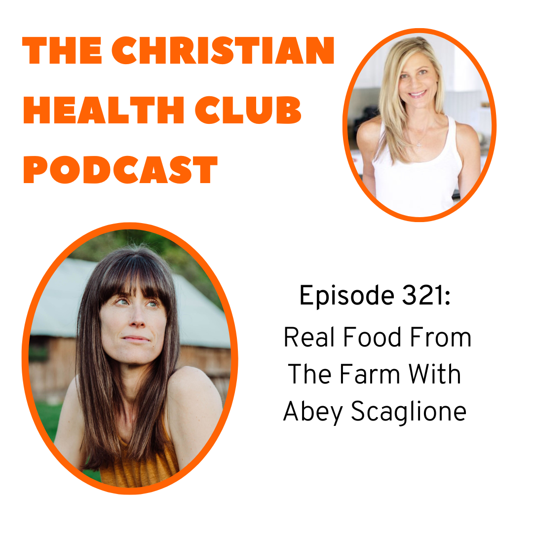 Episode 321: Real Food From The Farm With Abey Scaglione 