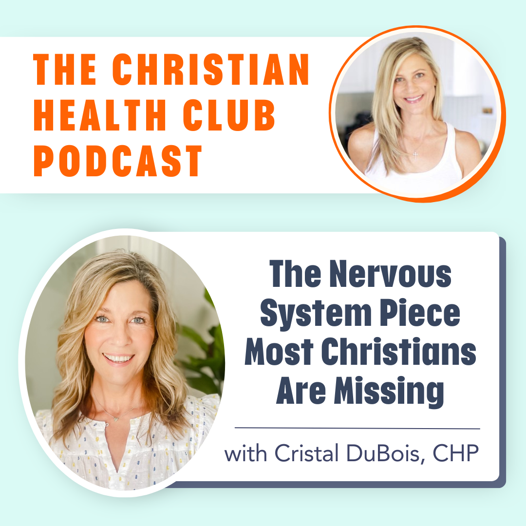 Episode 329: The Nervous System Piece Most Christians Are Missing with Cristal DuBois, CHP