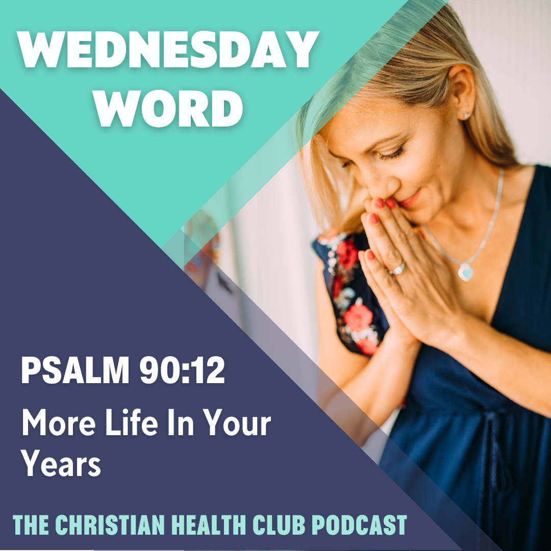 Wednesday Word: More Life In Your Years