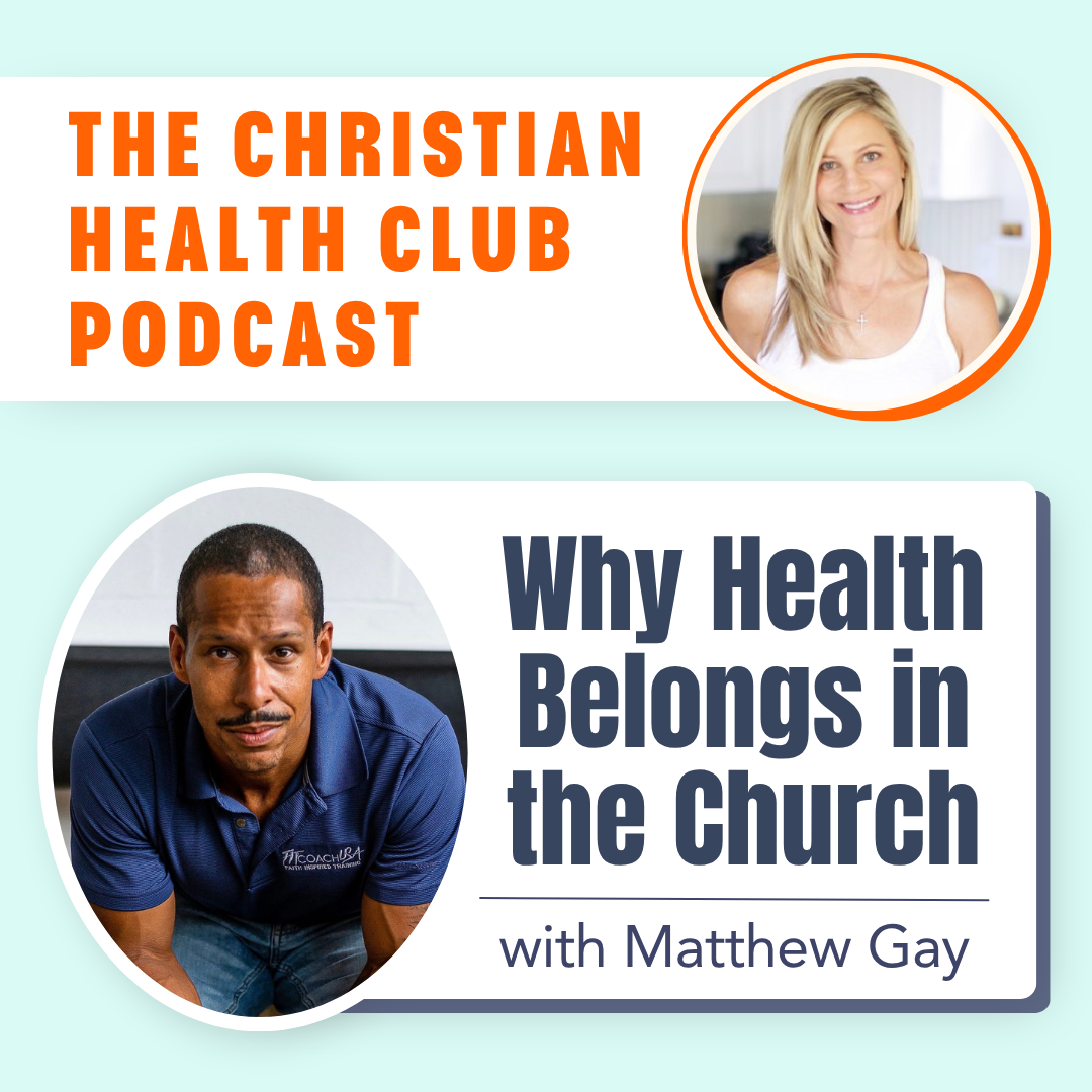 350: Why Health Belongs in the Church with Matthew Gay