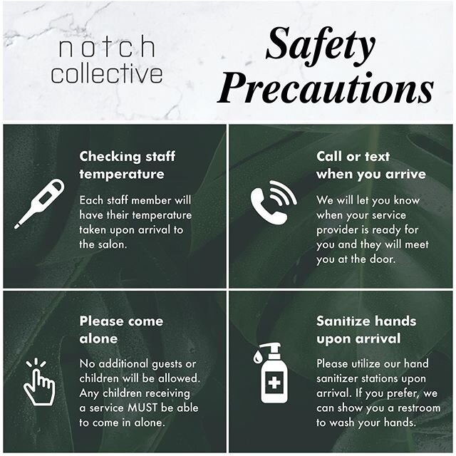 Please know that our safety guidelines are in place not only to protect each of you who enters our salon but also your loved ones as well as everyone that each of us comes
into contact with. Your safety and the safety of our stylists is foremost in o