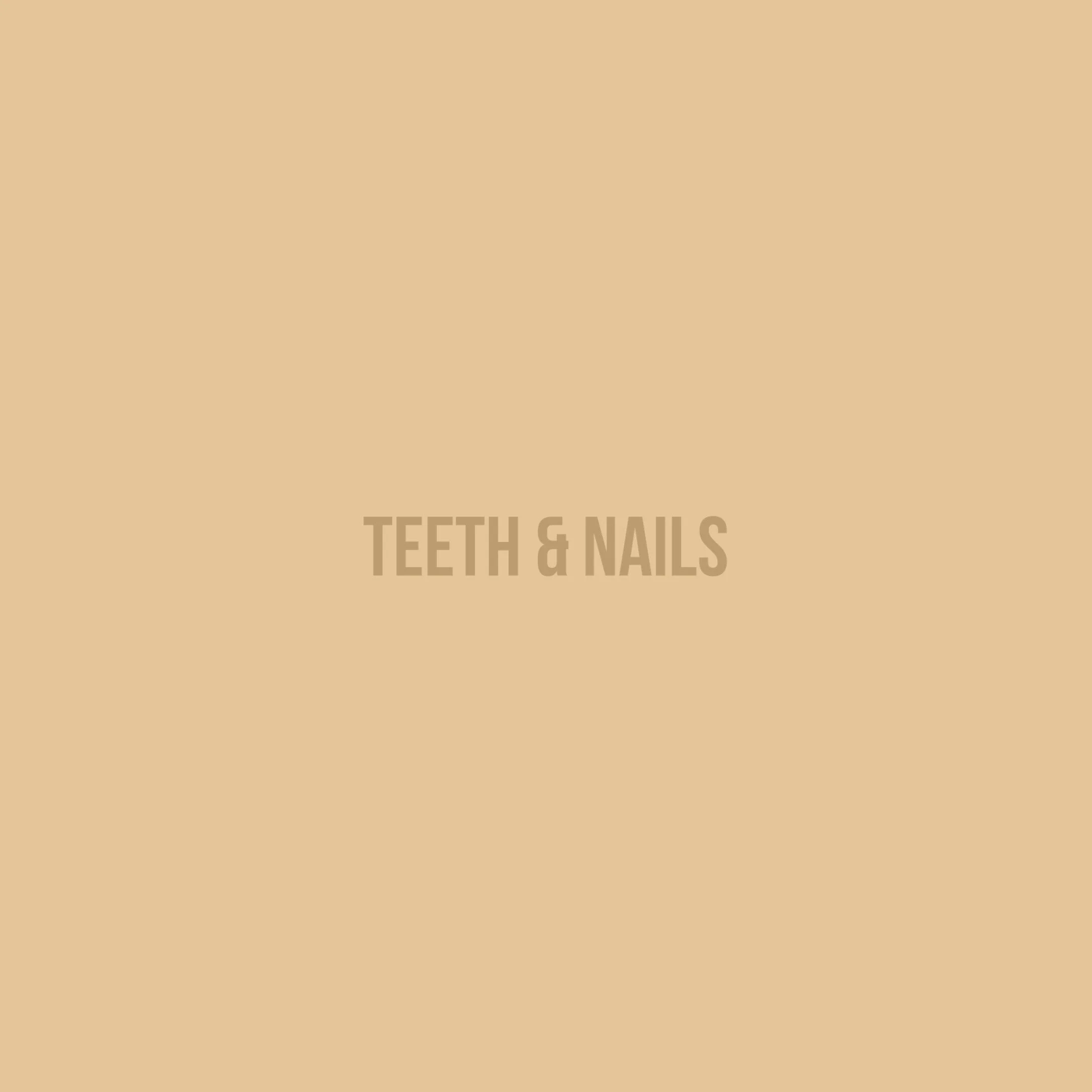 Teeth &amp; Nails