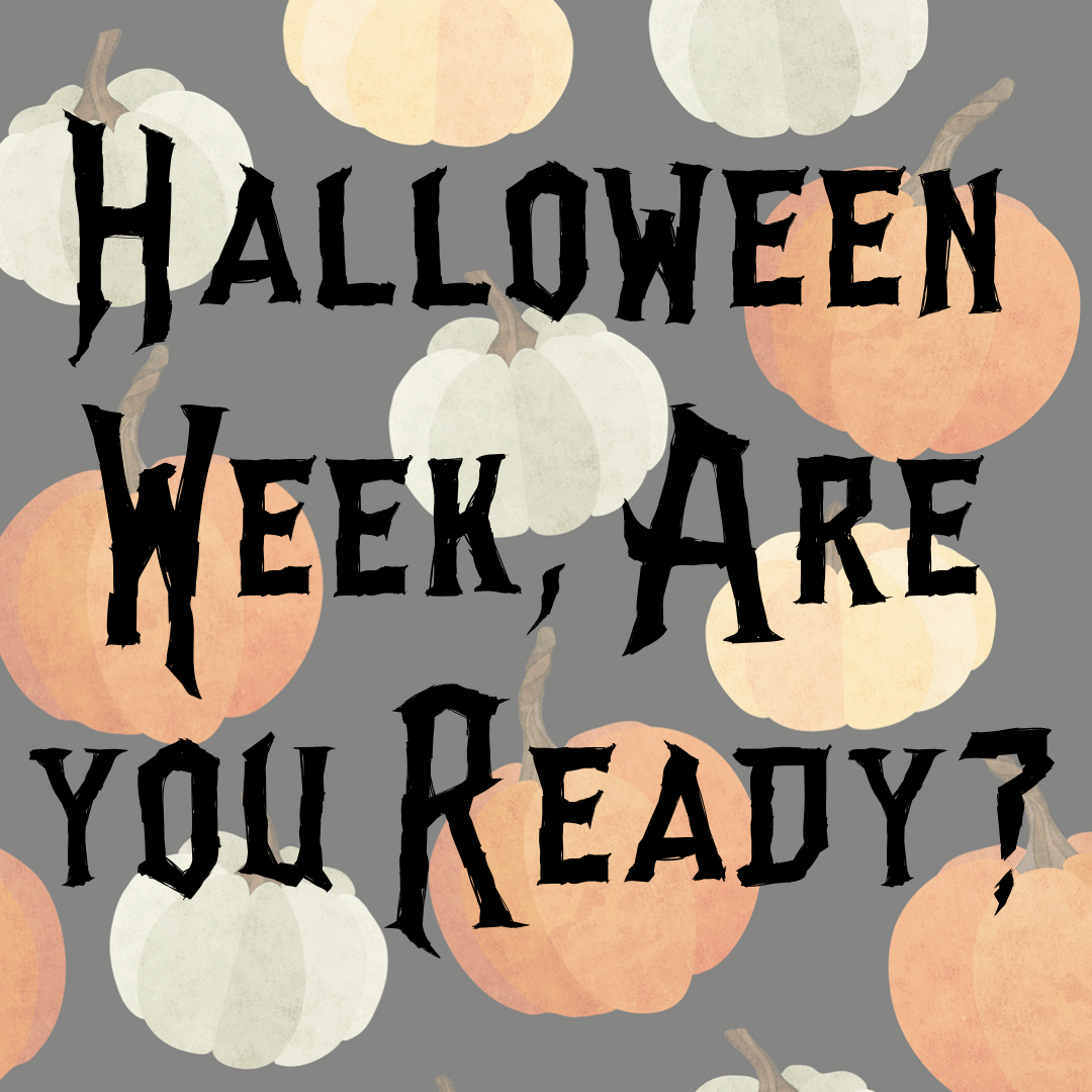 Halloween Week, Are you Ready?