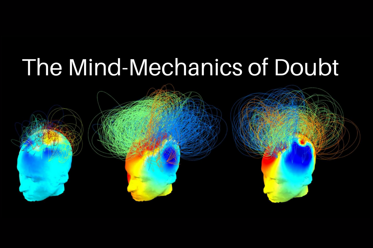 The Mind-Mechanics of Doubt