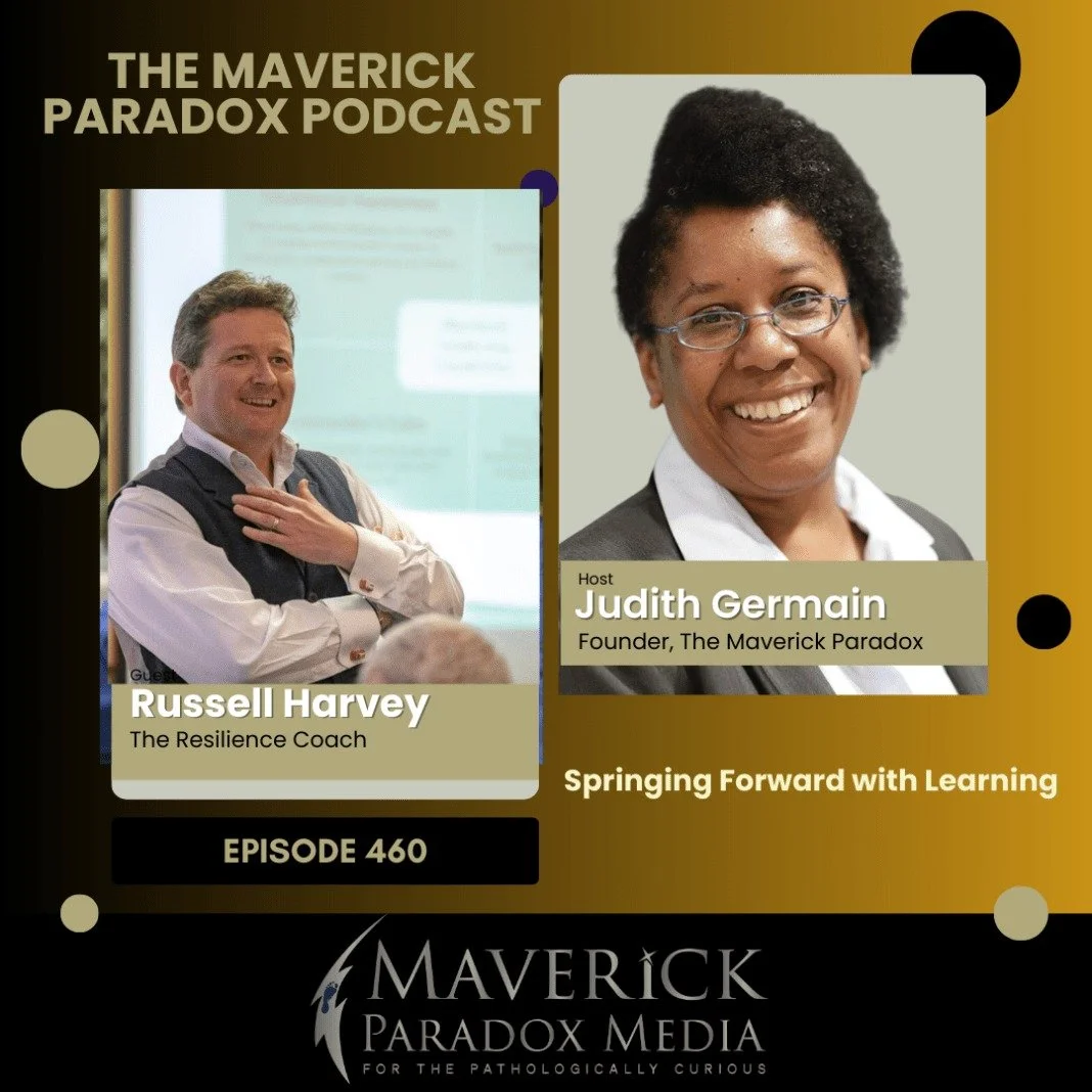 The Maverick Paradox – Judith Germain: Ep 460: Springing Forward with Learning