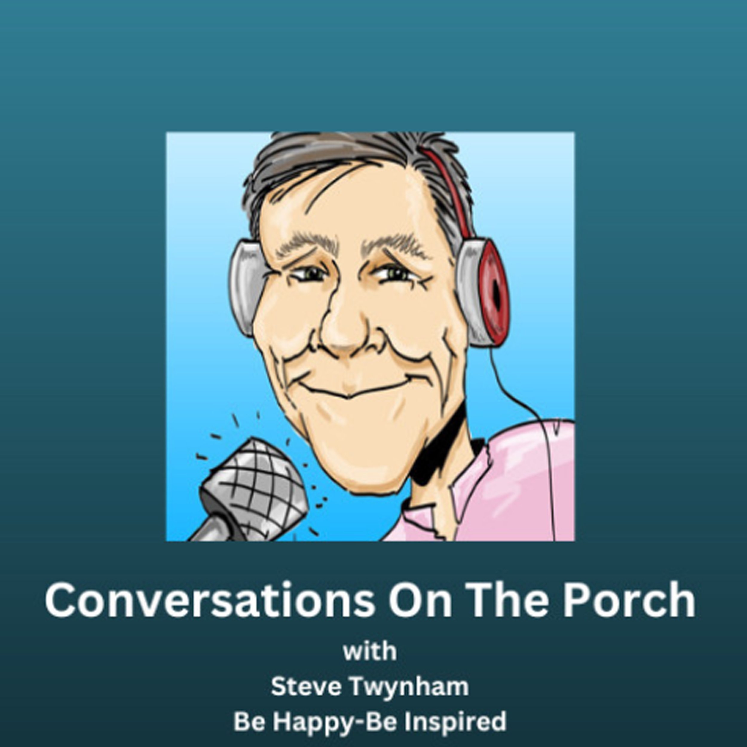 Conversations on the Porch - Be Happy Be Inspired (The Steve Twynham Podcast): Embracing Resilience: A Journey with The Resilience Coach