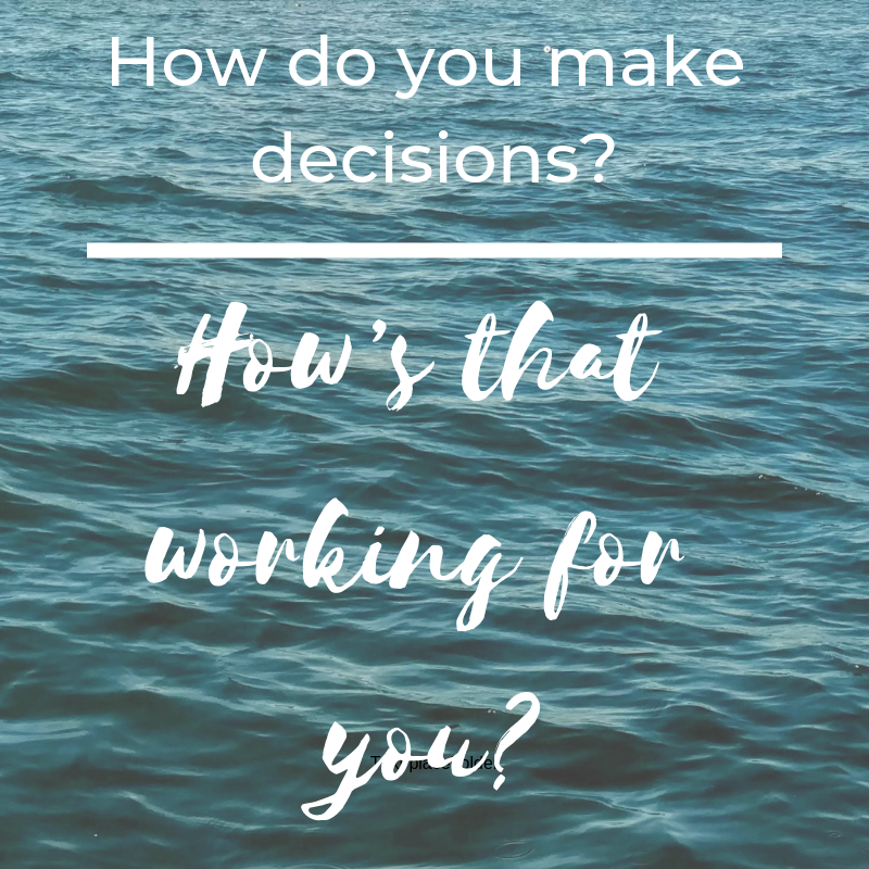 How do you currently make decisions?