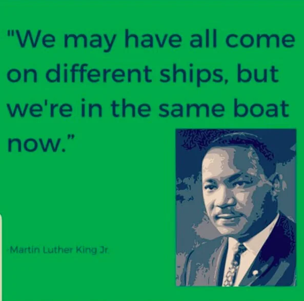 "We may have all come on different ships, but we're in the same boat now."