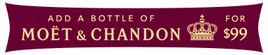 Text reading “Add a bottle of Moet & Chandon for $99” in gold on a burgundy  banner.