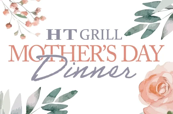 HT Grill Mother’s Day Dinner graphic with soft floral accents, featuring the text “Celebrate Mother’s Day” in elegant script and warm pastel tones.