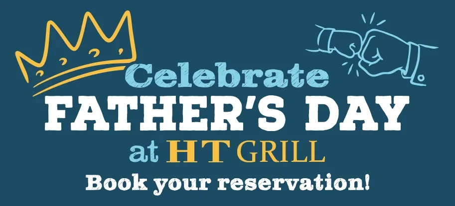 Father's Day promotion at HT Grill featuring a crown and fist bump illustration with the message: "Celebrate Father's Day at HT Grill. Book your reservation!"