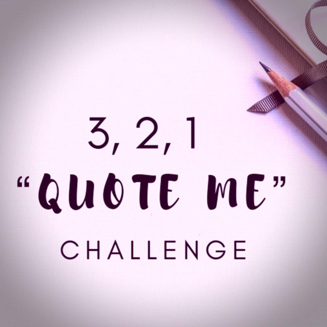 3, 2, 1 "Quote Me" Challenge