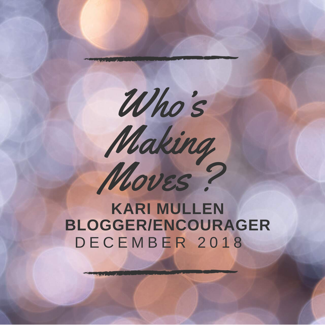 Who is Making Moves - Blogger/Encourager Kari Mullen 