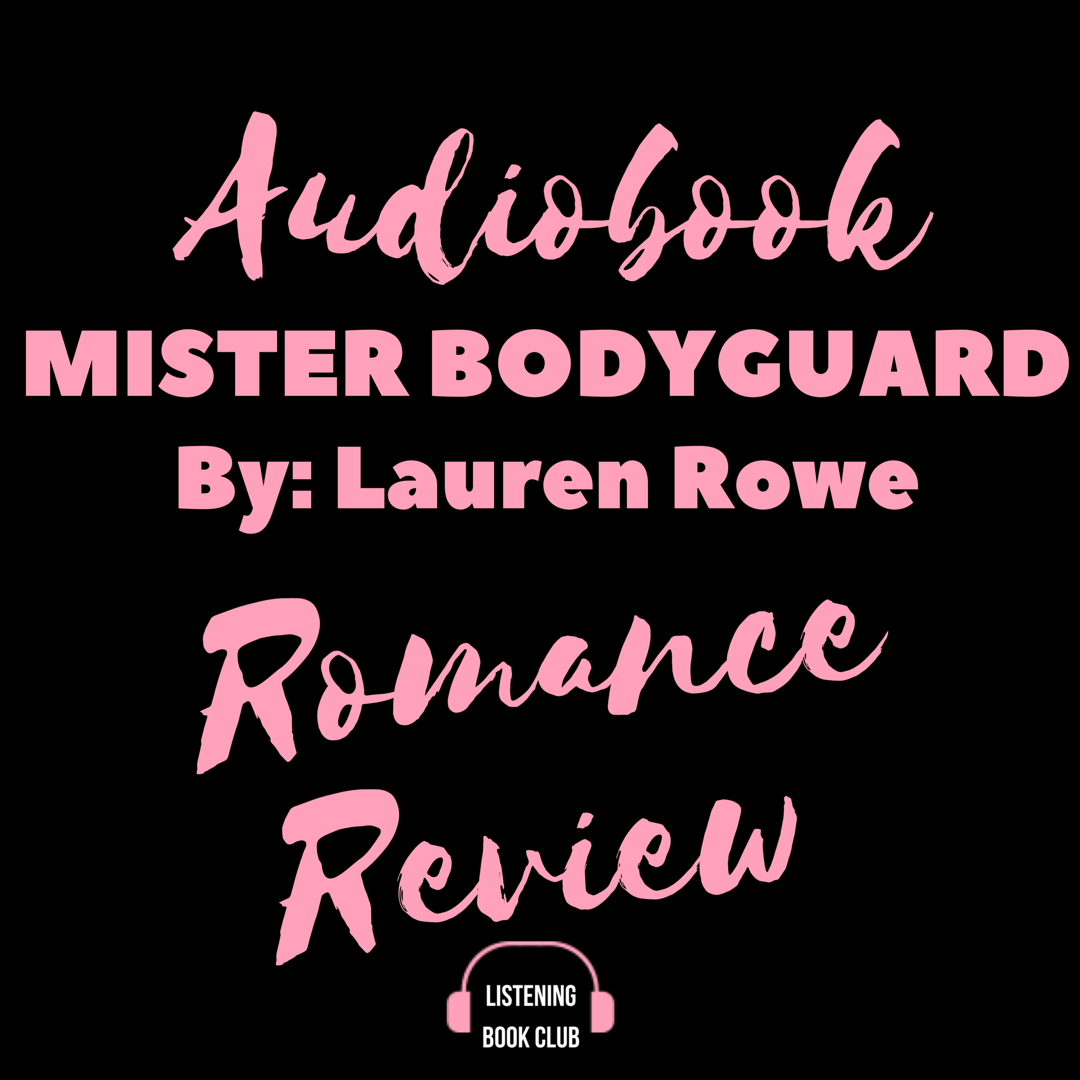 Romance Audiobook Review - Mister Bodyguard By: Lauren Rowe