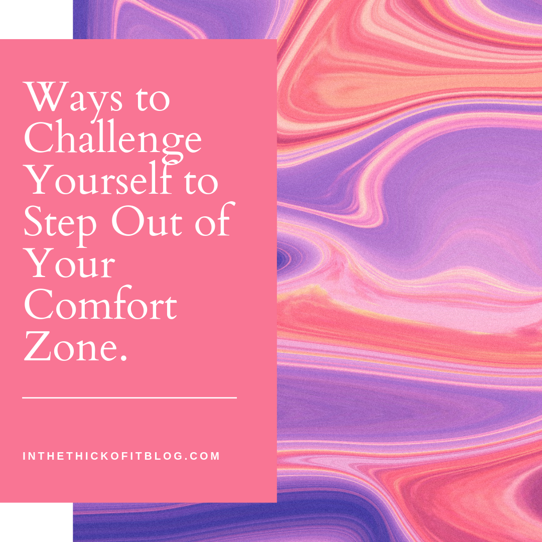 Ways to Challenge Yourself to Step Out of Your Comfort Zone