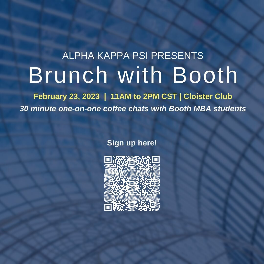 Alpha Kappa Psi, UChicago&rsquo;s premier business fraternity, is excited to host its annual flagship event &ldquo;Brunch with Booth.&rdquo; BwB is a networking event that helps undergraduate students interested in business learn more about different