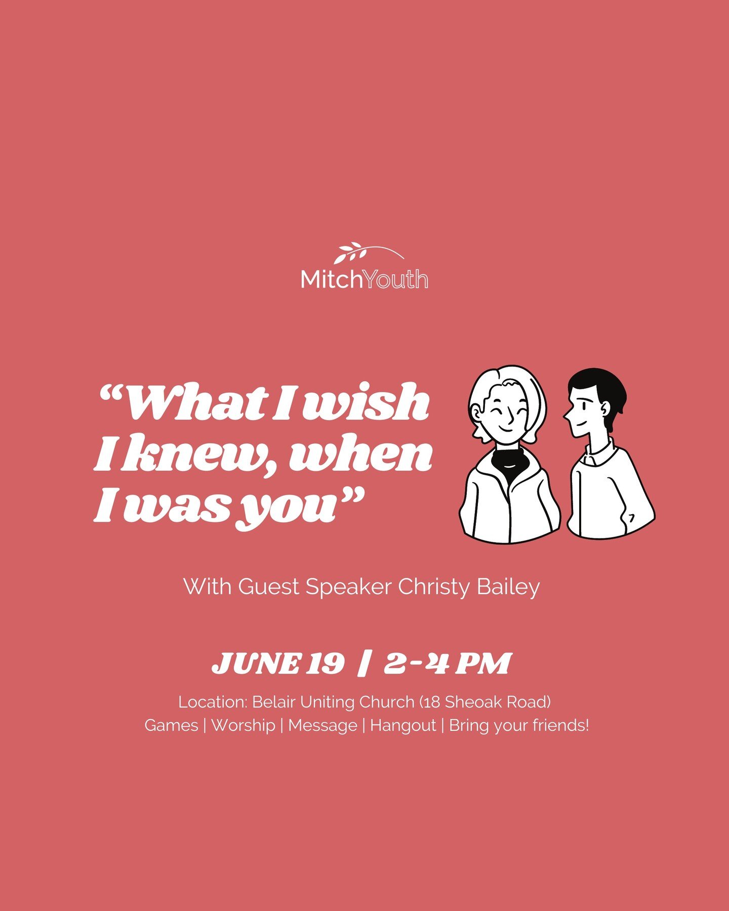 Join us at 2pm on June 19th at Belair Uniting Church for an awesome time hanging out, playing games, singing worship and listening to Christy Bailey speak on - &quot;What I wish I knew, when I was you&quot;. 😄 Invite some friends!