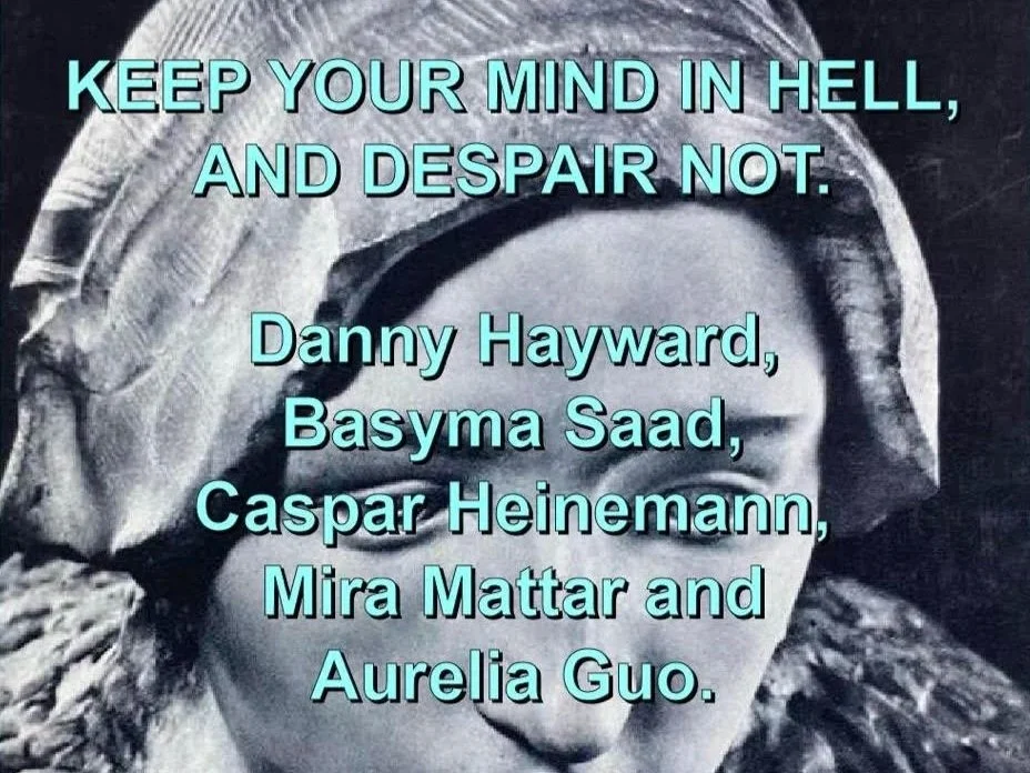 Keep your mind in hell, and despair not