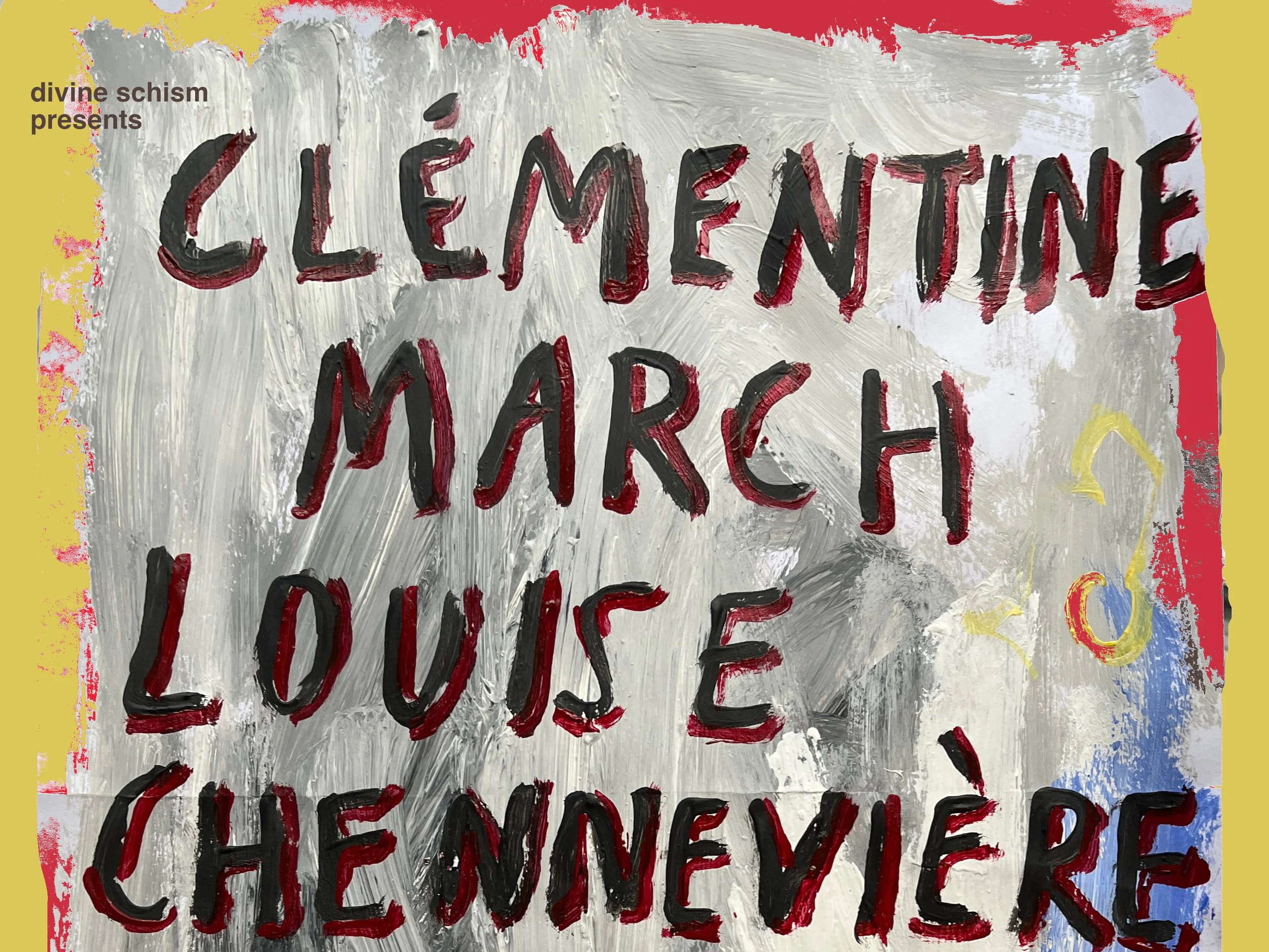 Divine Schism Present: Clémentine March | Louise Chennevière | Eva May.