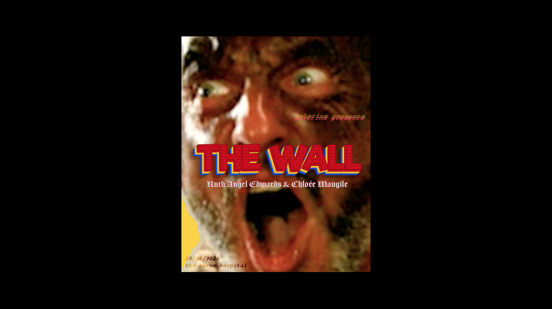  Friday 28th August |  Ruth Angel Edwards and Chloée Maugile:  THE WALL   