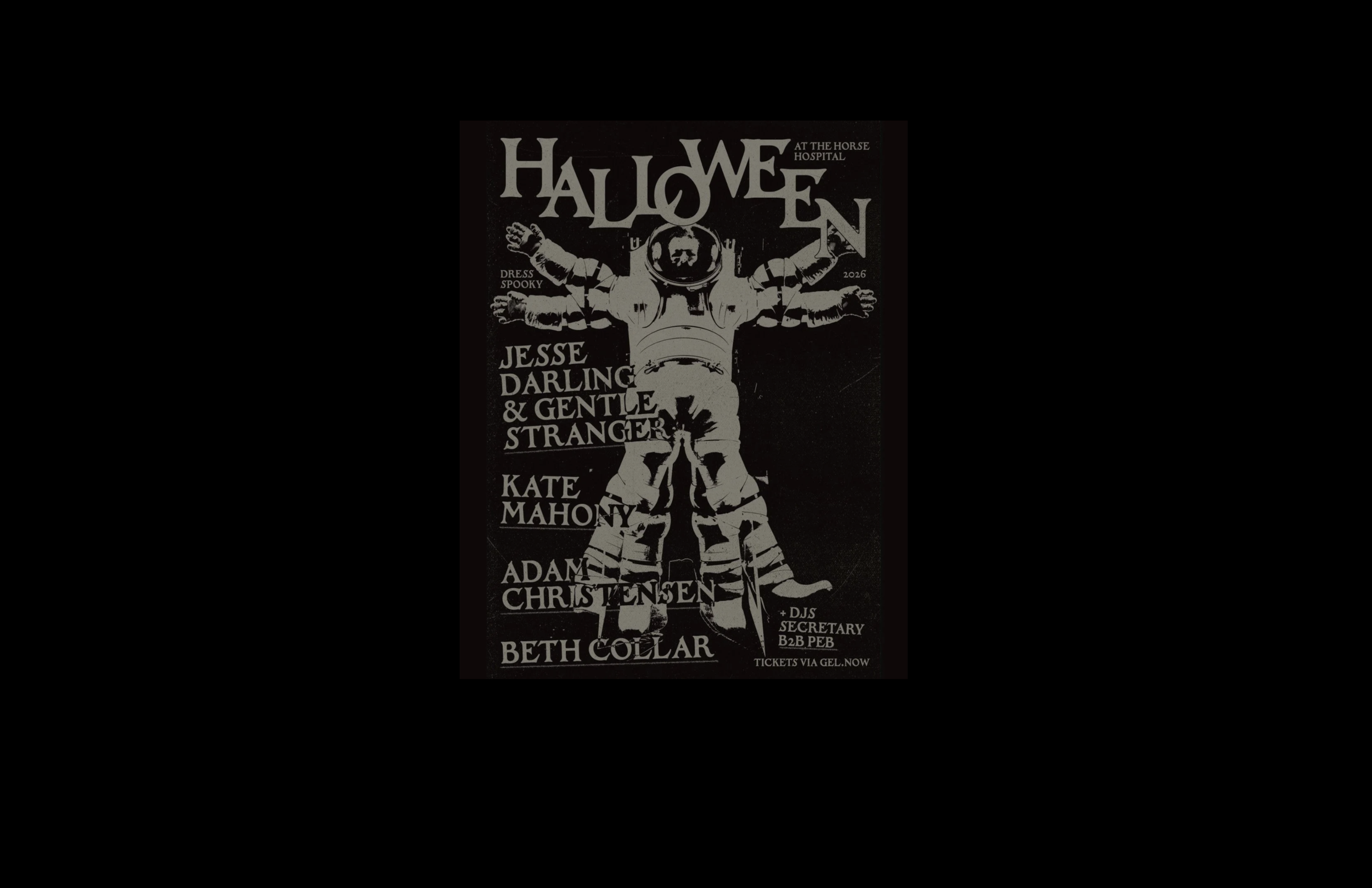  Saturday 31st October |  HALLOWEEN  |  Jesse Darling x Gentle Stranger ,  Kate Mahoney ,  Adam Christensen ,  Beth Collar , with b2b DJ set from  peb  and  Secretary  