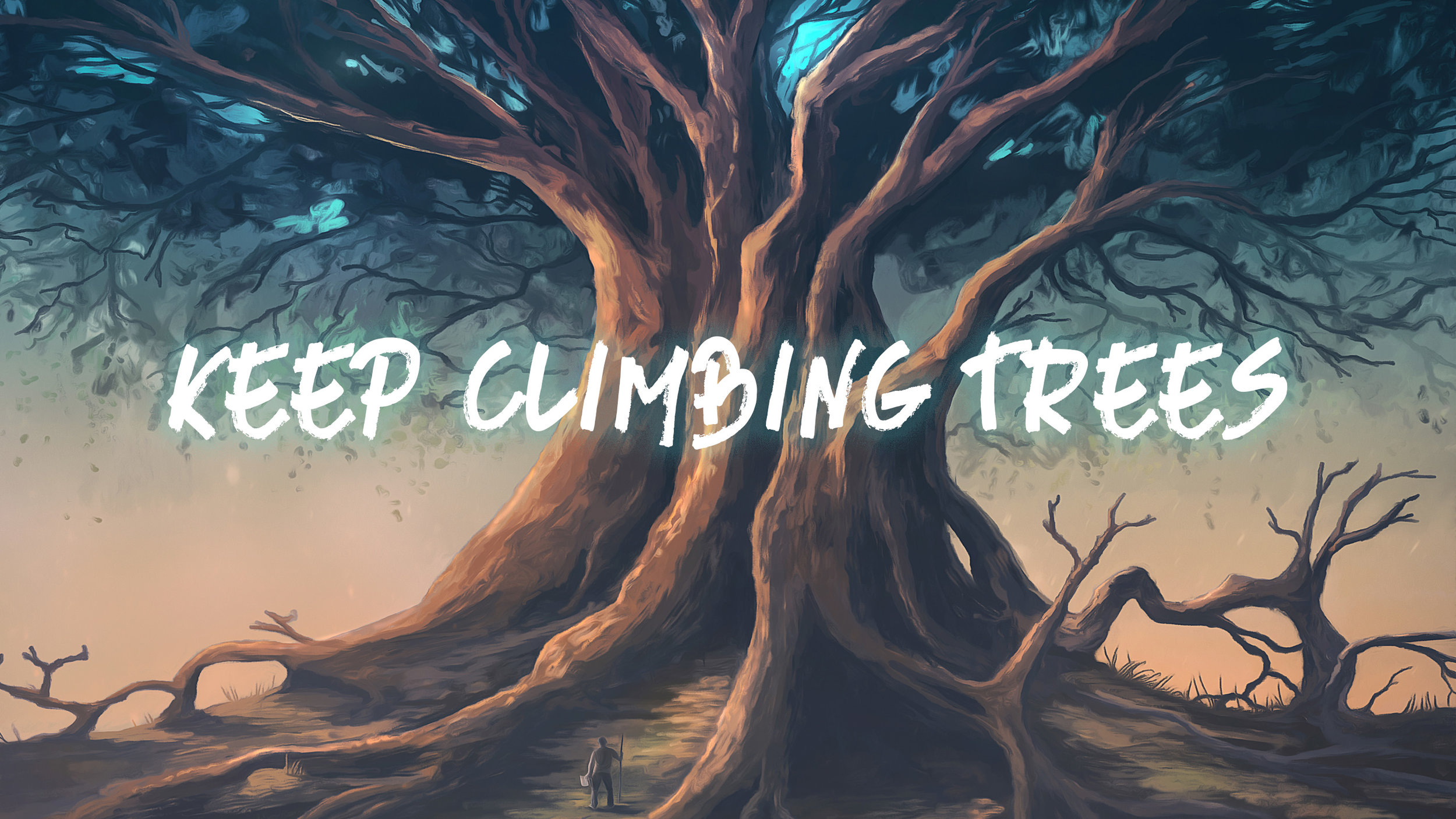 Keep Climbing Trees