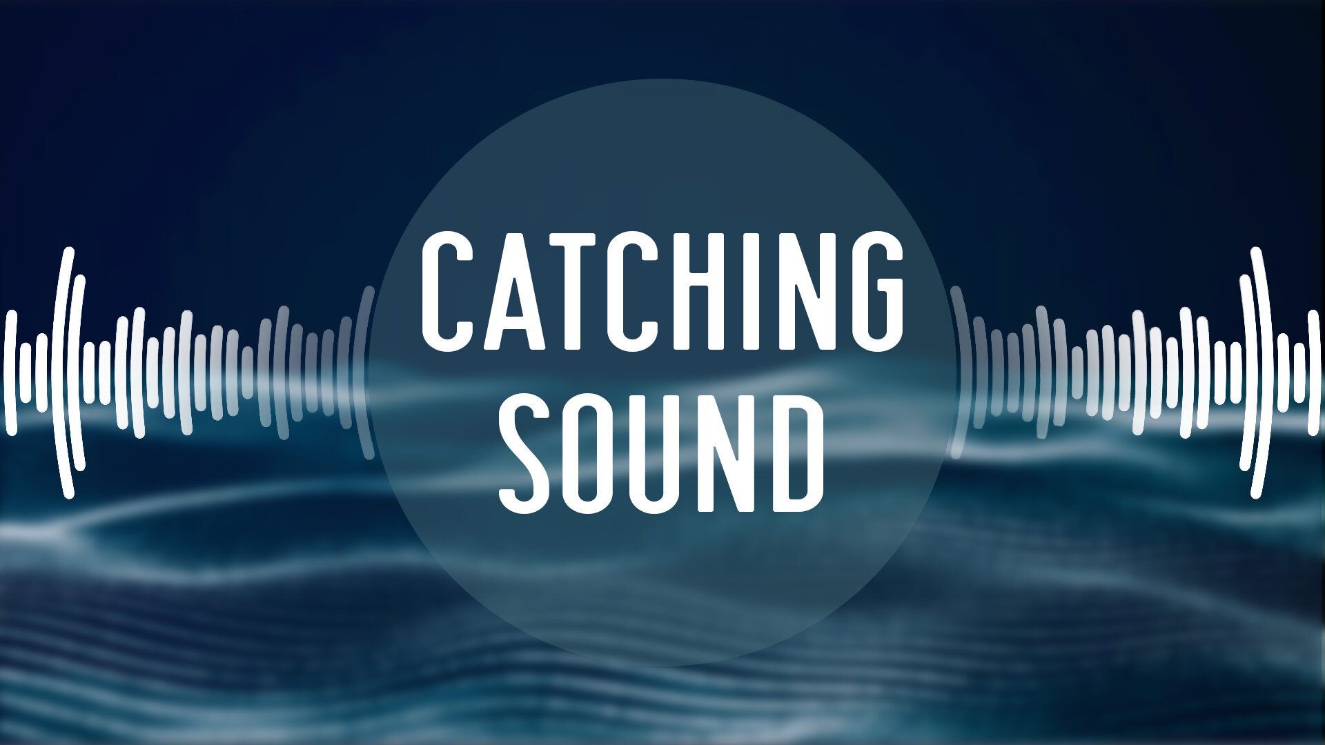 Catching Sound