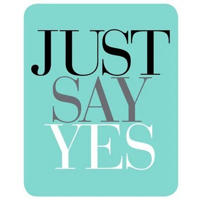 Just Say Yes