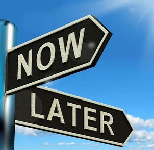 Now vs Later