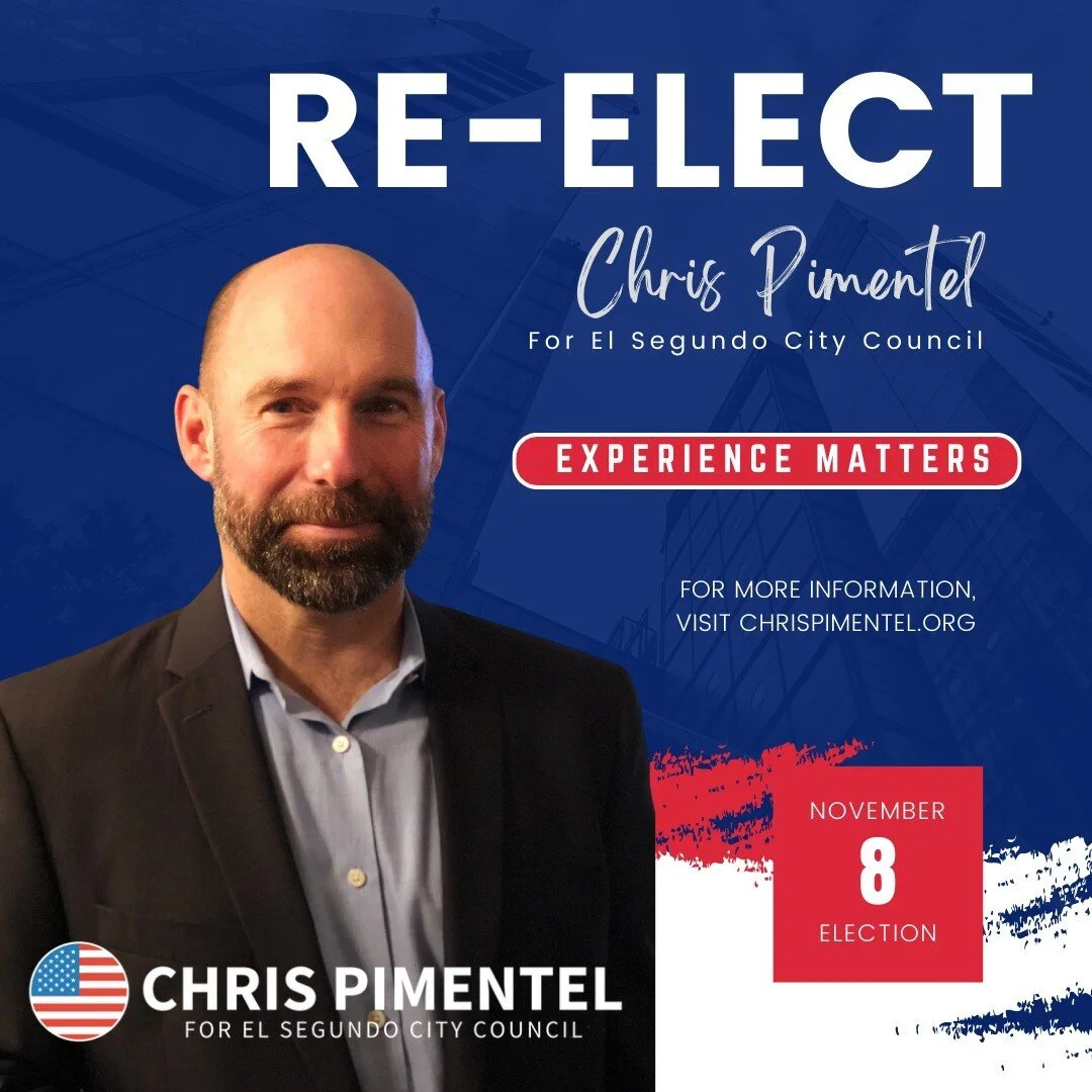 Re-Elect Chris Pimentel to El Segundo City Council.  Chris has worked hard over the last 4 years to keep El Segundo the place we love while fostering responsible growth. He has the experience we need and is asking for your vote. 

We'd love to see yo