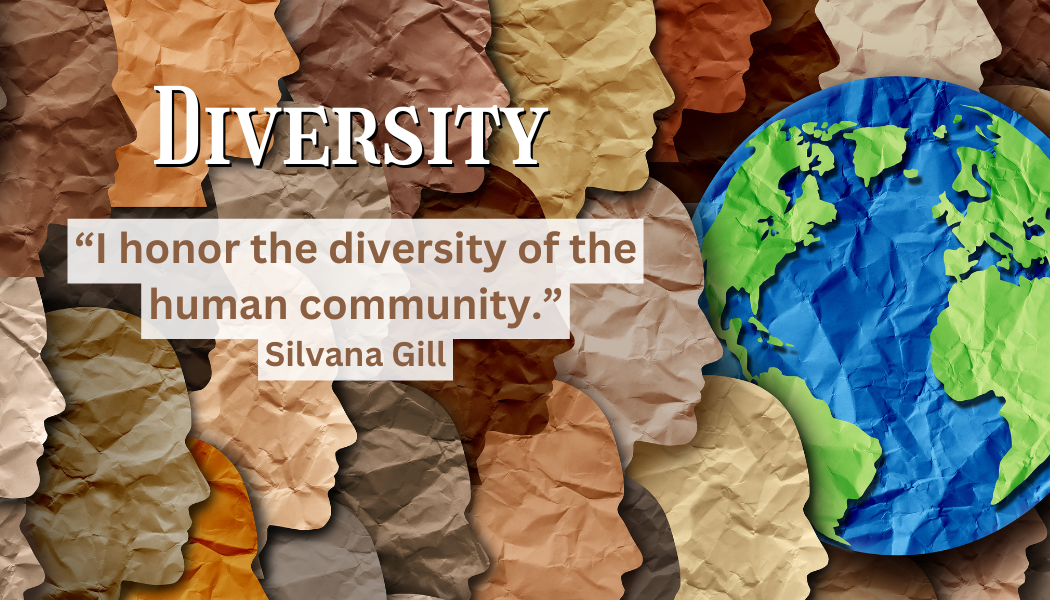 Diversity
"I honor the diversity of the human community."
- Silvana Gil