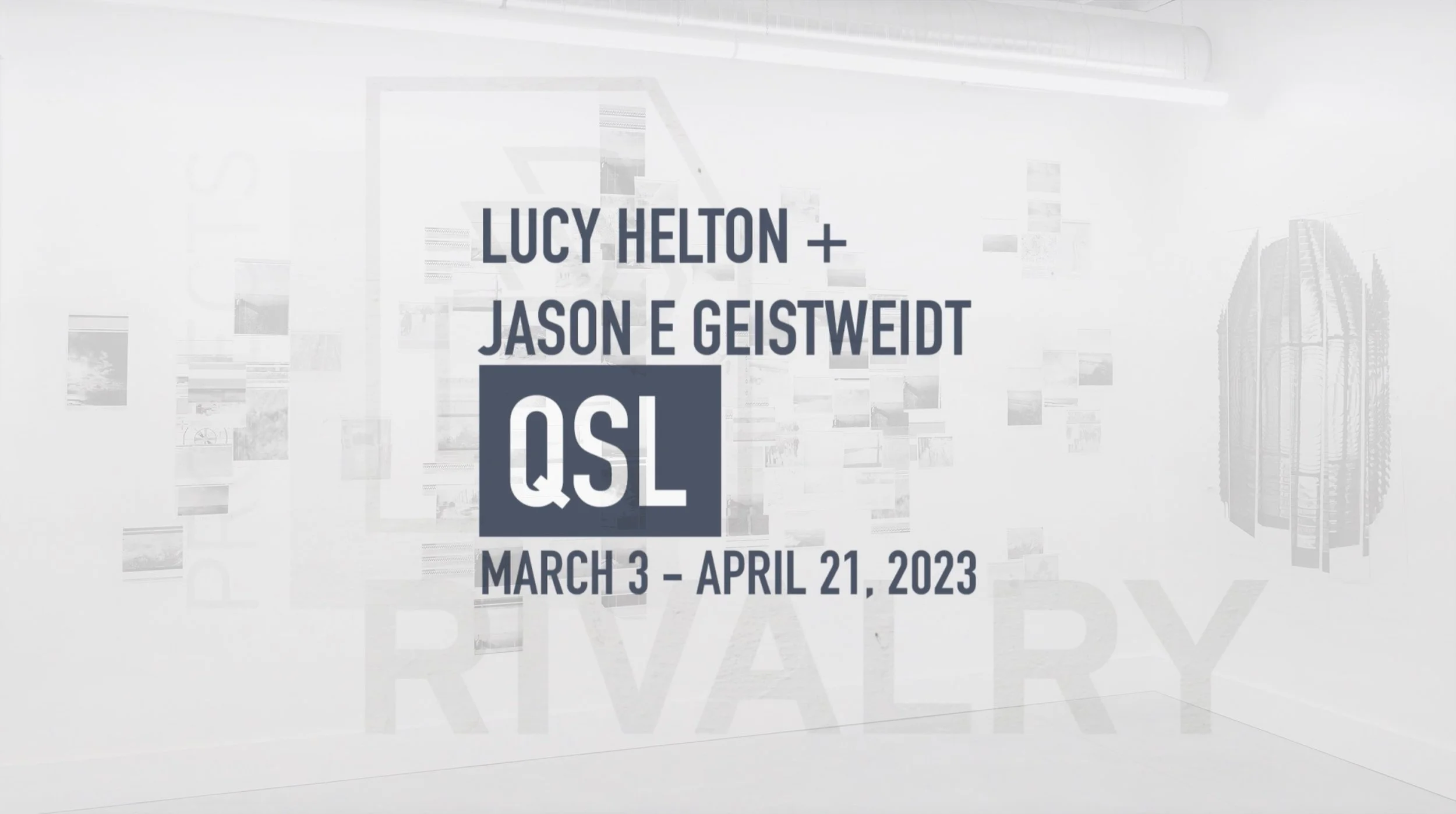 QSL: Lucy Helton + Jason E Geistweidt Installation Video