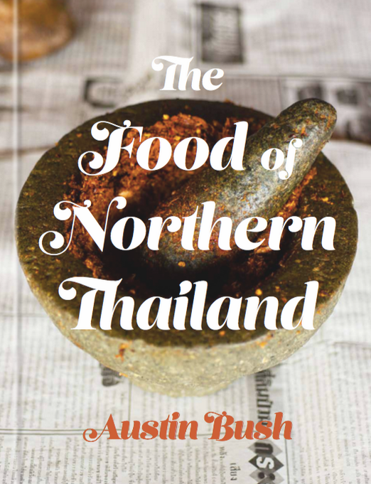 The Food Of Northern Thailand Austin Bush