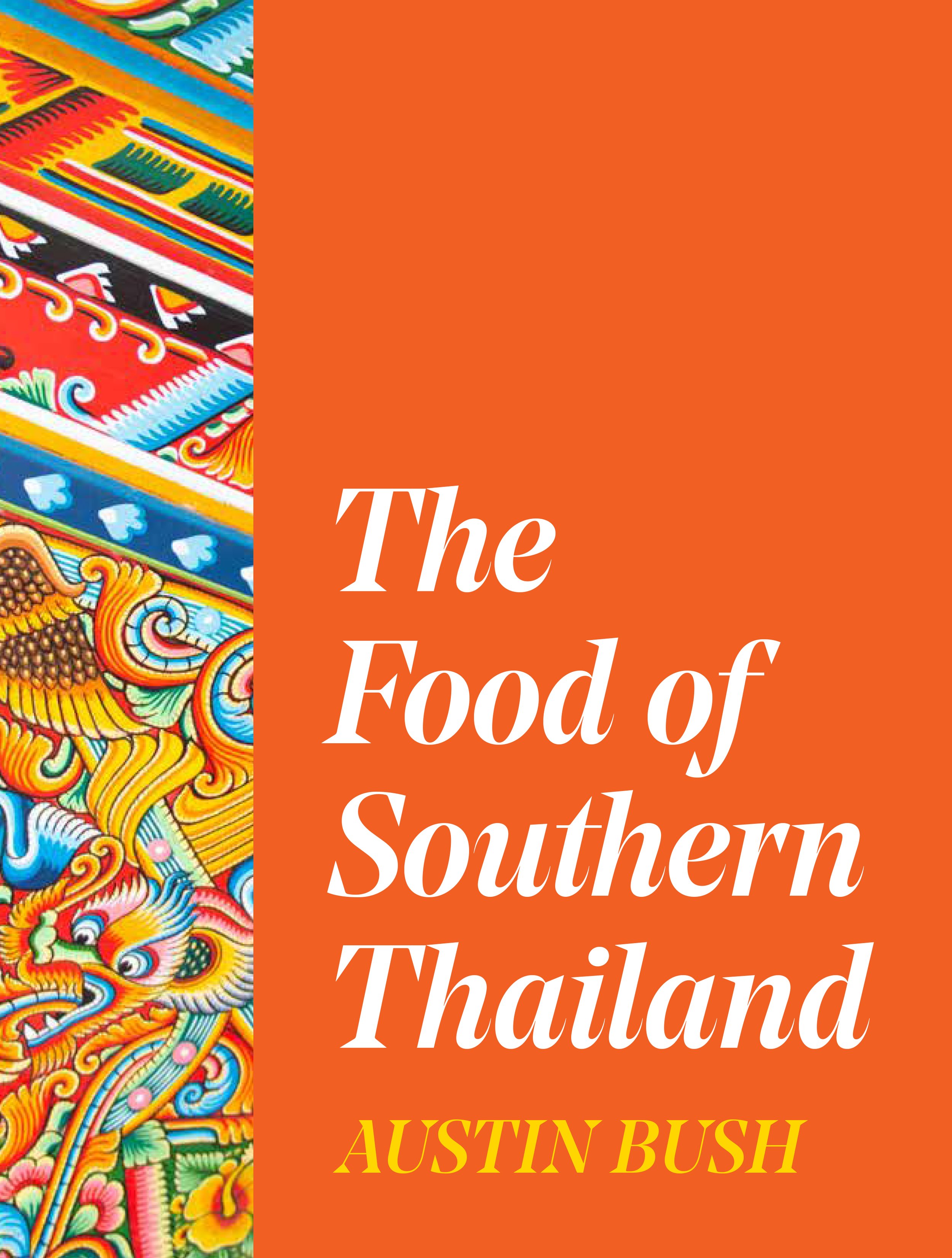    The Food of Southern Thailand   ,  published by W. W. Norton, out in October, 2023 