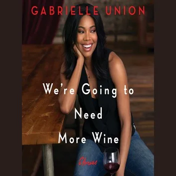 What I Loved About Gabrielle Union's 'We're Going to Need More Wine'