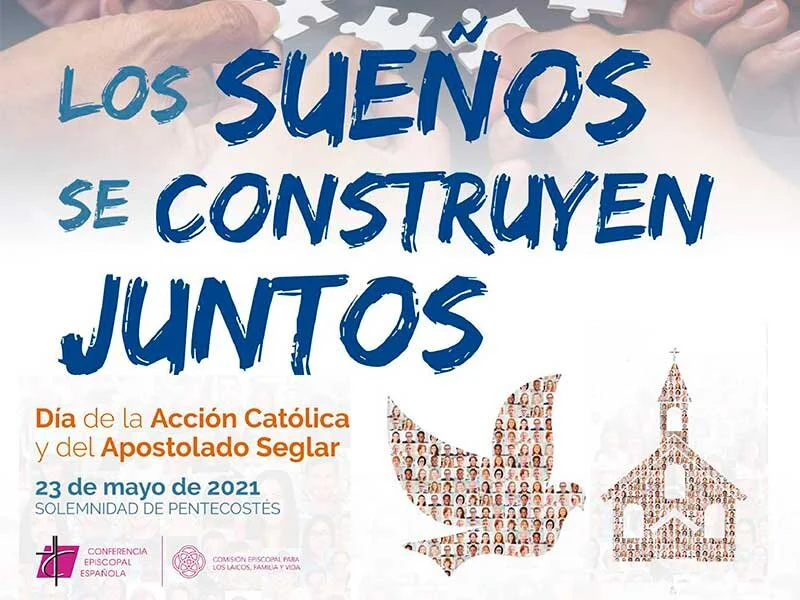 Los sueños se construyen juntos. Pentecostés 2021 y Día de la Acción Católica